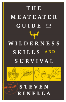 The MeatEater Guide To Wilderness Skills and Survival Book by Steven Rinella