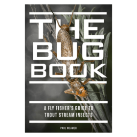 The Bug Book: A Fly Fisher's Guide to Trout Stream Insects Book by Paul Weamer